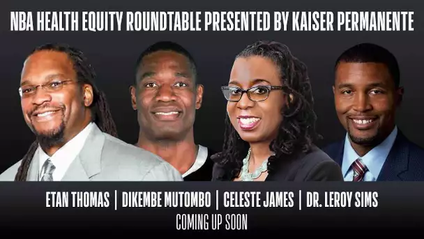 NBA Health Equity Roundtable presented by Kaiser Permanente