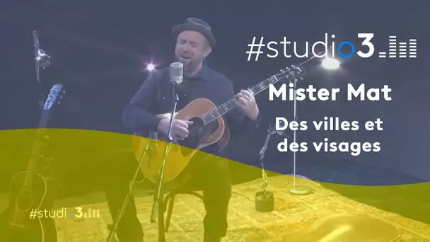 #Studio3. Mister Mat interprète "Les villes et des visages"