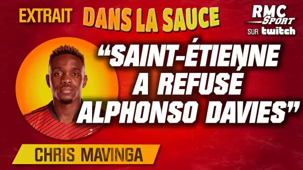 EXTRAIT "Dans la sauce" / Chris Mavinga : "Alphonso Davies a été refusé par Saint-Étienne"