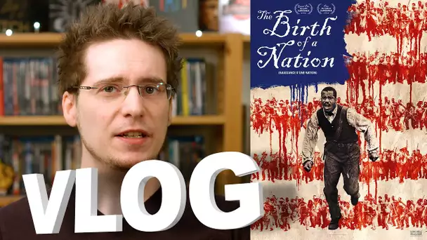 Vlog - The Birth of a Nation (Naissance d&#039;une Nation)