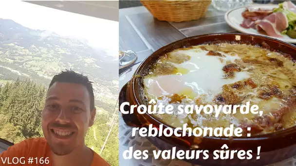 Croute savoyarde, reblochonade : des valeurs sûres - VLOG #166