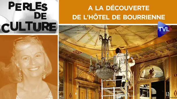 A la découverte de l'hôtel de Bourrienne - Perles de Culture n°287 - TVL