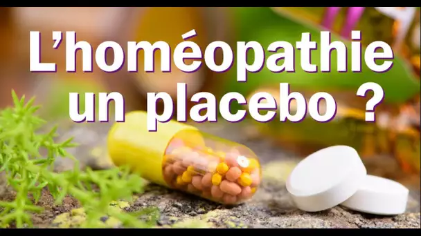 L&#039;homéopathie est-elle un placebo ?
