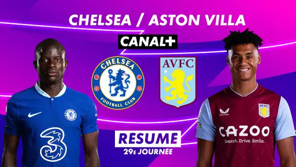 Le résumé de Chelsea / Aston Villa - Premier League 2022-23 (29ème journée)