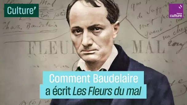 Comment Charles Baudelaire a écrit "Les Fleurs du Mal"