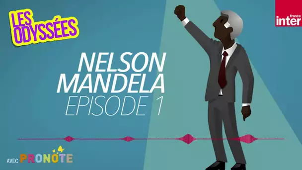 Nelson Mandela, une vie d'injustices - Les Odyssées
