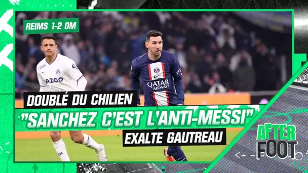 Reims 1-2 OM : "Sanchez c'est l'anti-Messi" exalte Gautreau