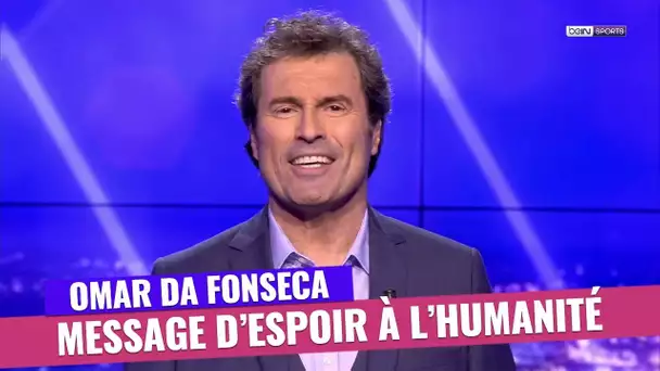 Le sublime message plein d'espoir d'Omar Da Fonseca à l'humanité