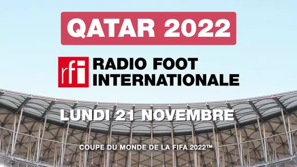Qatar 2022 : Radio Foot du 21 novembre • RFI