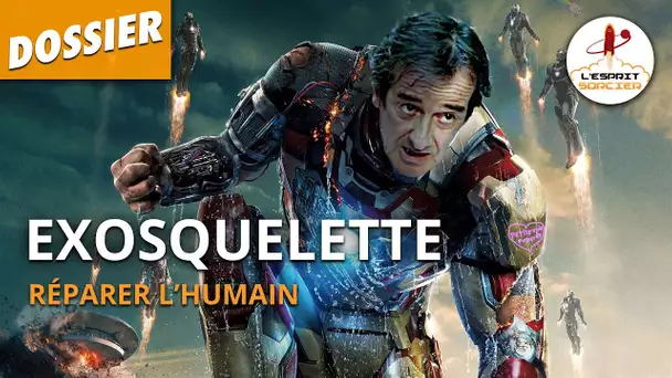 EXOSQUELETTE : COMMENT RÉPARER L&#039;HUMAIN ? - Dossier #37 - L&#039;Esprit Sorcier