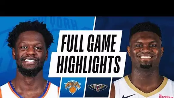 KNICKS at PELICANS | FULL GAME HIGHLIGHTS | April 14, 2021