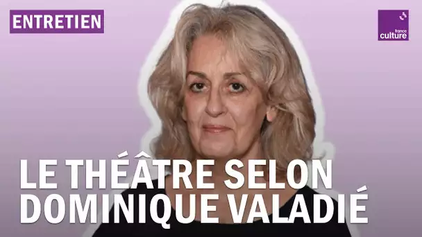 Théâtre : le style Dominique Valadié