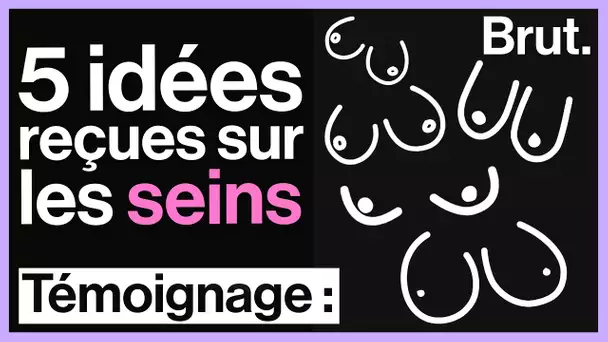 5 idées reçues sur les seins