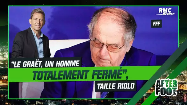 FFF : "Le Graët ne comprend pas ce qu'on lui reproche, c'est un homme totalement fermé", lâche Riolo