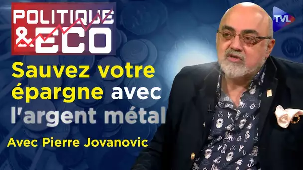 Argent métal : l'antidote au coup d'Etat monétaire - Politique & Eco n°426 avec Pierre Jovanovic