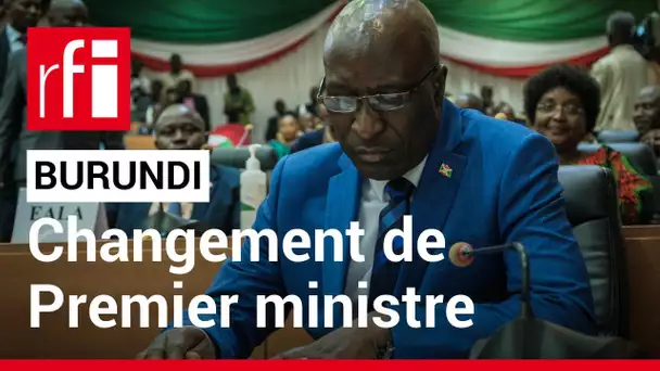 Burundi : Évariste Ndayishimiye change de Premier ministre et veut reprendre la main • RFI