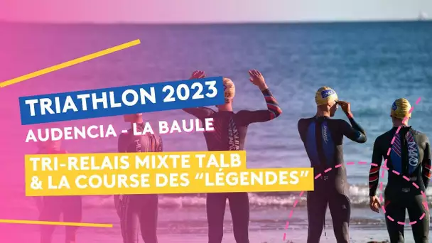 Triathlon Audencia-La Baule 2023 : leTri-Relais Mixte TALB & la course des "Légendes"