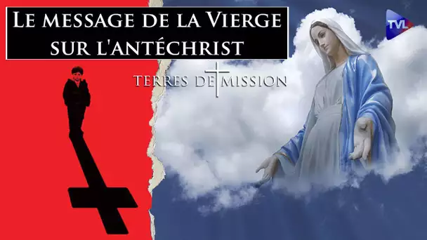 Le message de la Vierge sur l'antéchrist - Terres de Mission n°266 - TVL