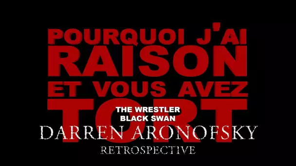 Pourquoi j&#039;ai Raison et vous avez Tort - Darren Aronofsky Retrospective : Partie 3