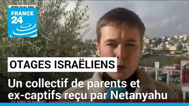 Otages israéliens : un collectif de parents et ex-captifs ont été reçu par Netanyahu