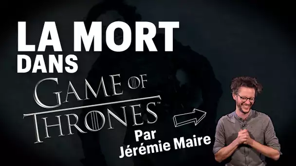 La mort dans 'Game Of Thrones'