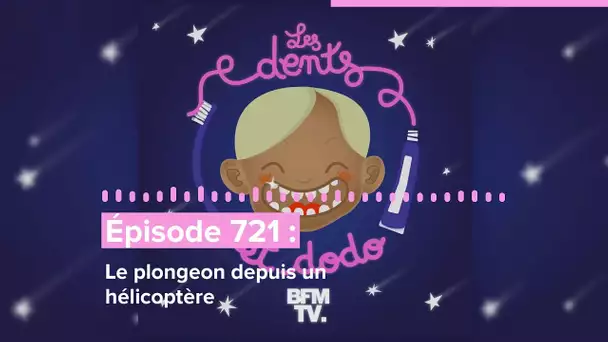 Les dents et dodo - “Épisode 721 : Le plongeon depuis un hélicoptère”