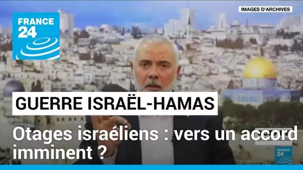 Otages israéliens : vers un accord imminent ? • FRANCE 24