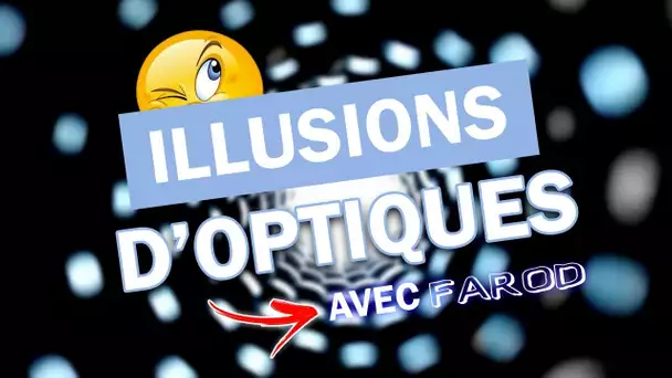 10 NOUVELLES ILLUSIONS D'OPTIQUES AVEC FAROD