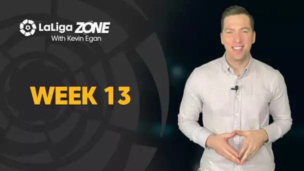 LaLiga Zone with Kevin Egan: Week 13