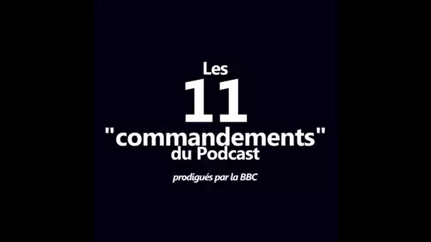 Les 11 commandements du Podcast