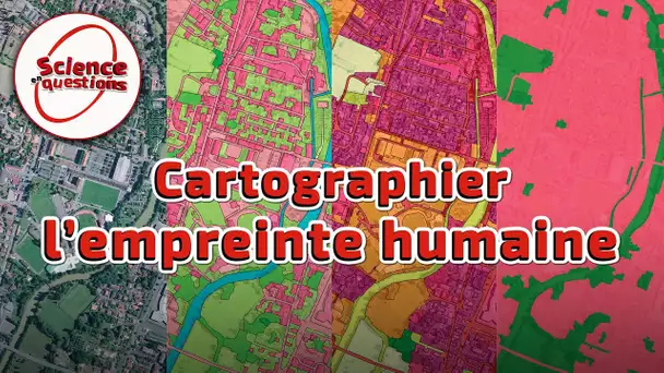 Cartographier l'empreinte humaine - Science En Questions