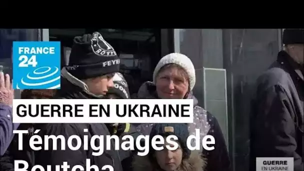 Guerre en Ukraine : les témoignages des exactions commises à Boutcha • FRANCE 24