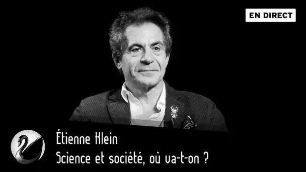 Science et société, où va-t-on ? Étienne Klein [EN DIRECT]