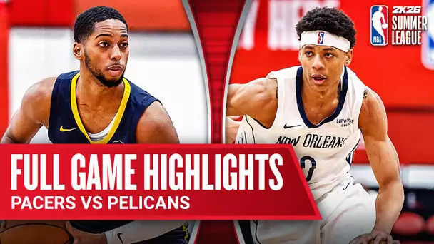 PACERS vs PELICANS | NBA SUMMER LEAGUE | FULL GAME HIGHLIGHTS | July 18, 2025