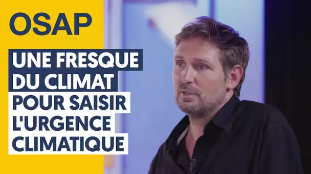 UNE FRESQUE DU CLIMAT POUR SAISIR L'URGENCE CLIMATIQUE