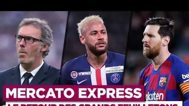 TRANSFERTS : Messi, Neymar, Laurent Blanc… Les infos Mercato du 6 juillet !