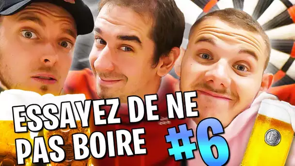 ESSAYEZ DE NE PAS BOIRE ! #6