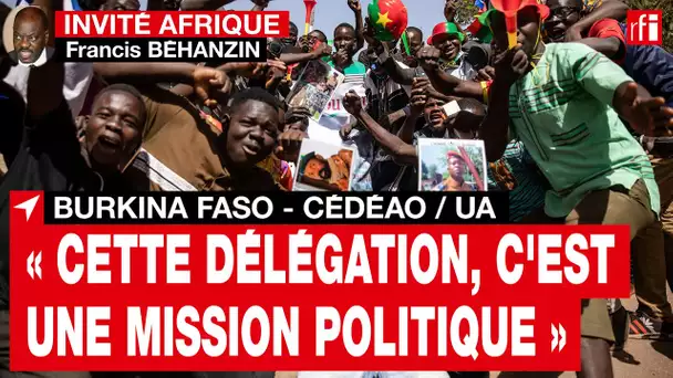 Burkina - visite Cédéao / UA : « La délégation qui vient, c’est une mission politique » • RFI