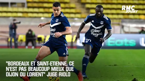 "Bordeaux et Saint-Etienne, ce n'est pas beaucoup mieux que Dijon ou Lorient" juge Riolo