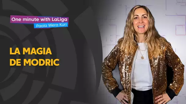 One minute with LaLiga & ‘La Wera‘ Kuri: La magia de Luka Modric