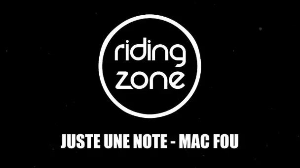 Musique Riding Zone : Juste Une Note - Mac Fou