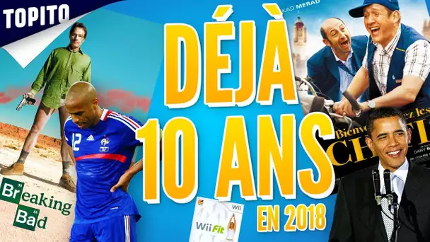 TOP 10 DES TRUCS QUI ONT 10 ANS EN 2018, ça va te faire un choc !