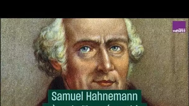 Samuel Hahnemann, le père de l&#039;homéopathie : génie ou charlatan ? - #CulturePrime