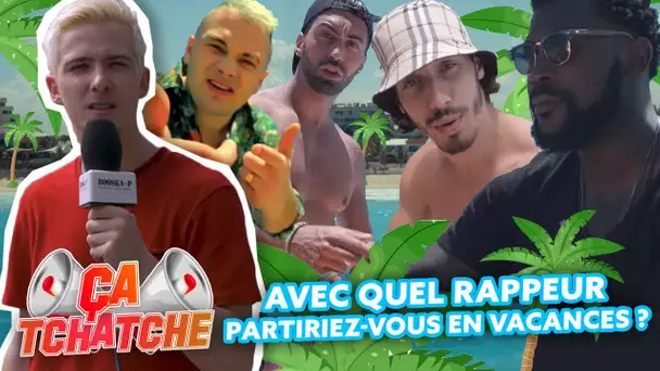 #ÇaTchatche : Avec quel rappeur tu pars en vacances ?