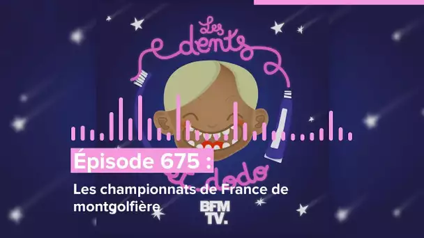 Les dents et dodo - “Épisode 675 : Les championnats de France de montgolfière”