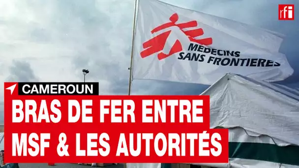 Cameroun : le bras de fer entre MSF et les autorités continue • RFI