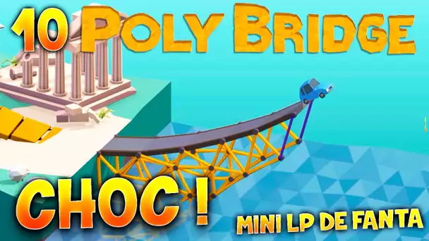 POLYBRIDGE - Ep.10 : CHOC ! - MLPF Gameplay FR HD