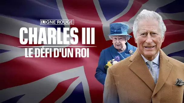 Charles III, le défi d'un roi