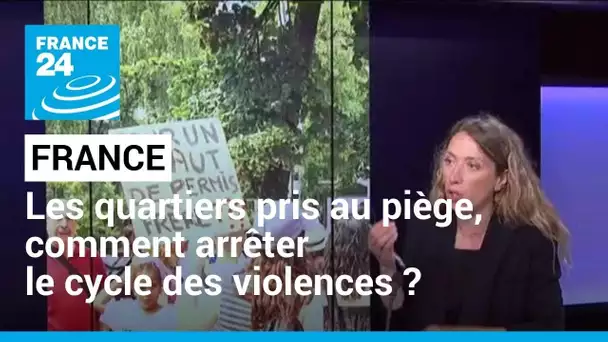 France : les quartiers pris au piège, comment arrêter le cycle des violences ? • FRANCE 24