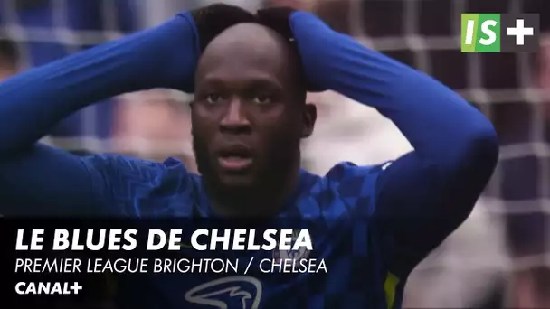 Le Blues de Chelsea - Premier League Brighton / Chelsea